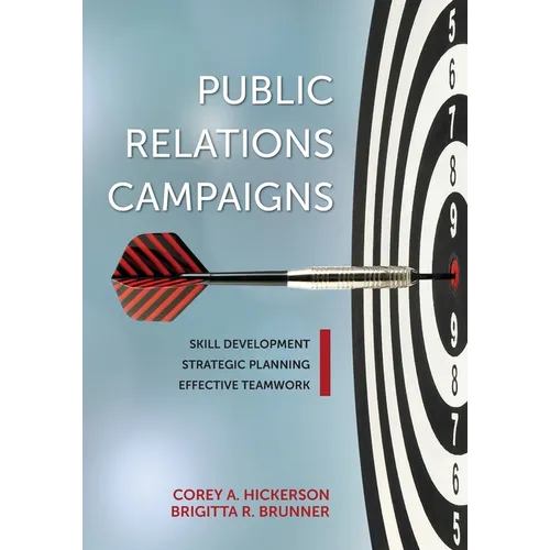 Public Relations Campaigns: Skill Development, Strategic Planning, and Effective Teamwork - Paperback