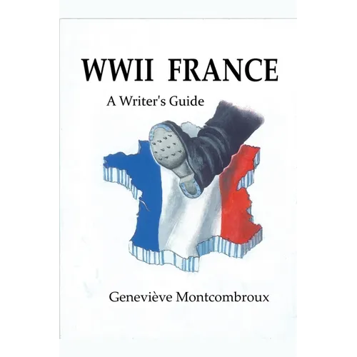 WWII France: a Writer's Guide - Paperback