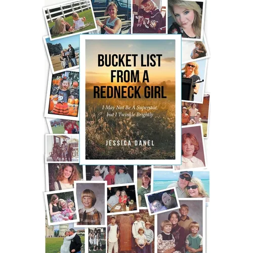 Bucket List from a Redneck Girl: I May Not Be A Superstar, but I Twinkle Brightly - Paperback