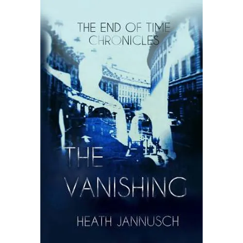 The Vanishing (The End of Time Chronicles) - Paperback