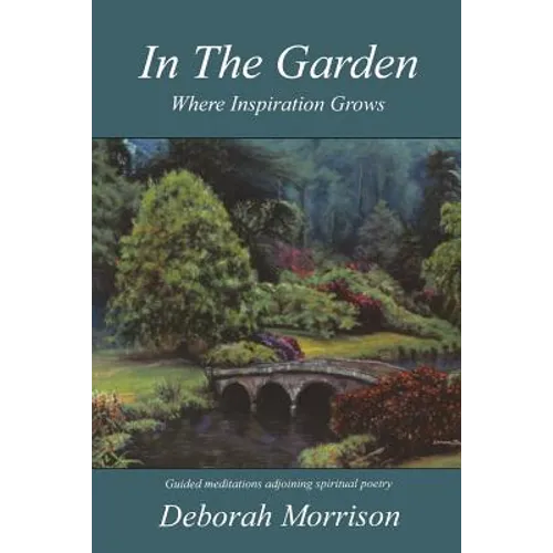 In the Garden: Where Inspiration Grows - Paperback