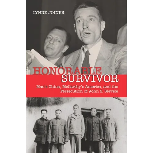 Honorable Survivor: Mao's China, McCarthy's America, and the Persecution of John S. Service - Paperback