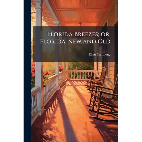 Florida Breezes; or, Florida, new and Old - Paperback