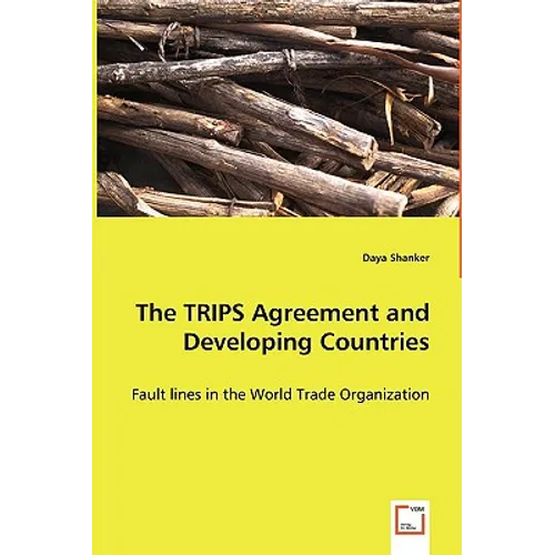 The TRIPS Agreement and Developing Countries - Fault lines in the World Trade Organization - Paperback