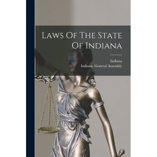 Laws Of The State Of Indiana - Paperback