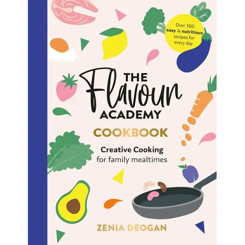 Flavour Academy: Creative Cooking for Family Mealtimes - Hardcover