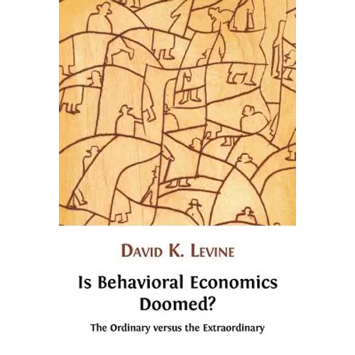 Is Behavioral Economics Doomed? The Ordinary versus the Extraordinary - Paperback