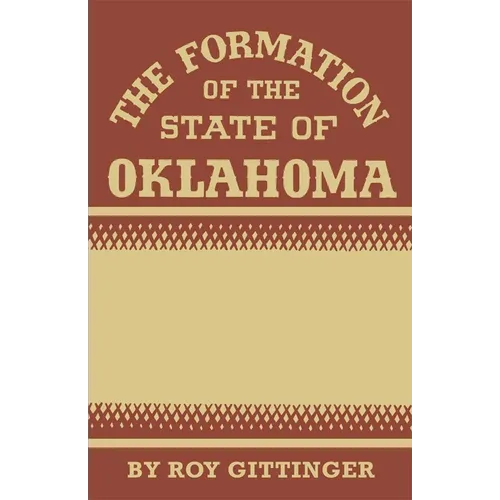 The Formation of the State of Oklahoma: 1803-1906 - Paperback