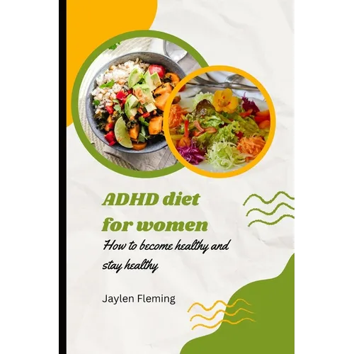 ADHD diet for women: How to become healthy and stay healthy - Paperback