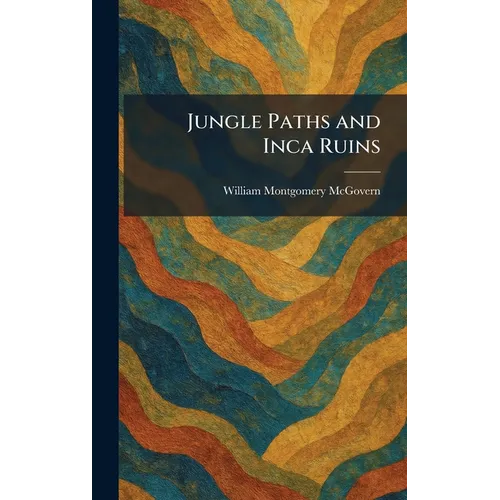 Jungle Paths and Inca Ruins - Hardcover