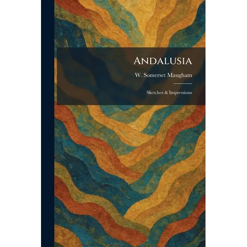 Andalusia: Sketches & Impressions - Paperback