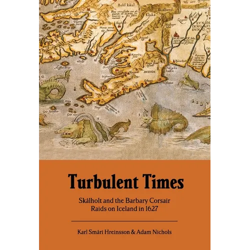 Turbulent Times: Skalholt and the Barbary Corsair Raids on Iceland in 1627 - Paperback