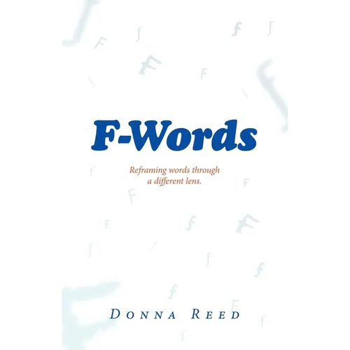 F-Words: Reframing words through a different lens. - Paperback