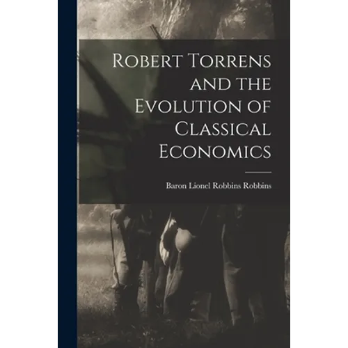 Robert Torrens and the Evolution of Classical Economics - Paperback