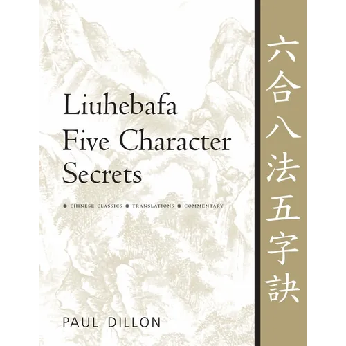 Liuhebafa Five Character Secrets: Chinese Classics, Translations, Commentary - Paperback