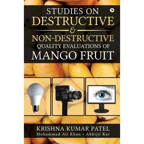 Studies on Destructive and Non-Destructive Quality Evaluations of Mango Fruit - Paperback