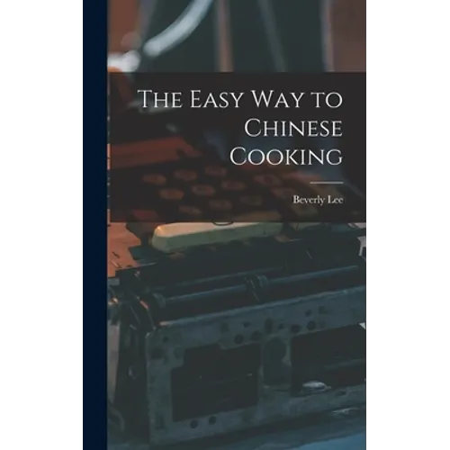 The Easy Way to Chinese Cooking - Hardcover