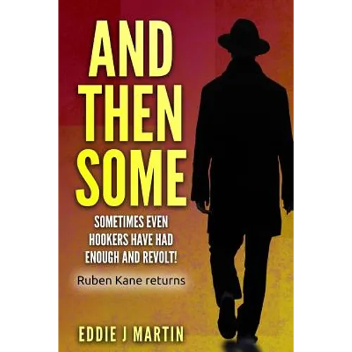 And Then Some: Sometimes Even Hookers Have Had Enough and Revolt! - Paperback