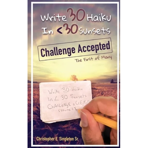Write 30 Haiku in: The First of Many - Paperback