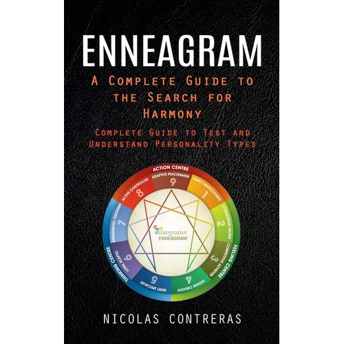 Enneagram: A Complete Guide to the Search for Harmony (Complete Guide to Test and Understand Personality Types) - Paperback