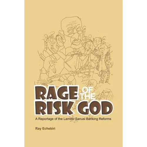 Rage of the Risk God: A Reportage of the Lamido Sanusi Banking Reforms - Paperback