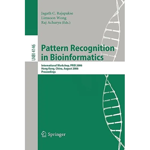 Pattern Recognition in Bioinformatics: International Workshop, PRIB 2006, Hong Kong, China, August 20, 2006, Proceedings - Paperback