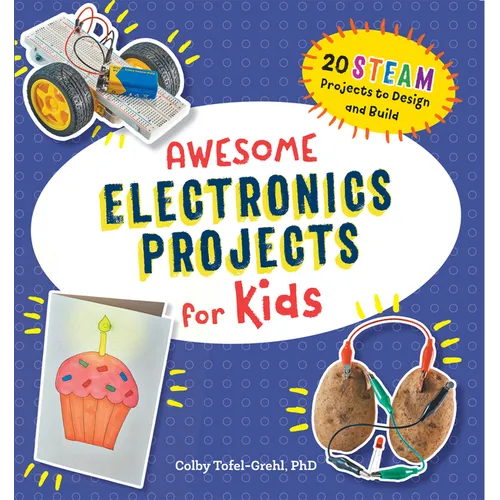 Awesome Electronics Projects for Kids: 20 Steam Projects to Design and Build - Paperback
