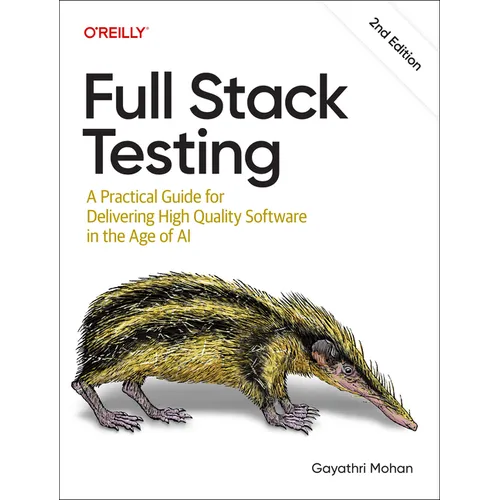 Full Stack Testing: A Practical Guide for Delivering High Quality Software in the Age of AI - Paperback
