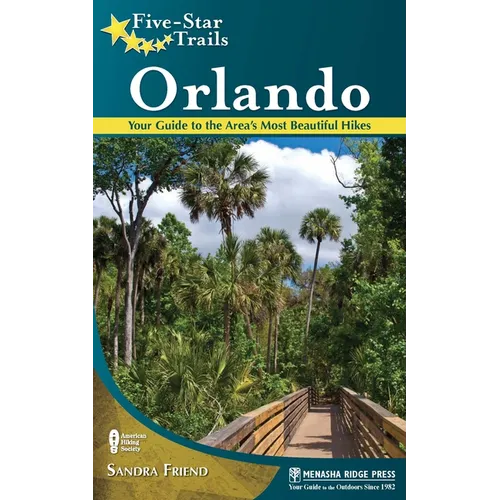 Five-Star Trails: Orlando: Your Guide to the Area's Most Beautiful Hikes - Hardcover