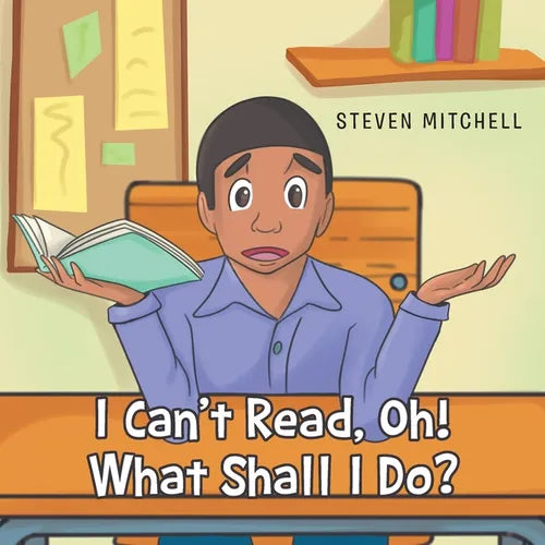 I Can't Read, Oh! What Shall I Do? - Paperback