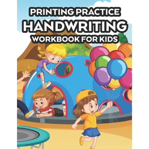 Printing Practice Handwriting Workbook For Kids: Children's Workbook Of Traceable Words To Write, A Notebook For Enhancing Handwriting Skills - Paperback