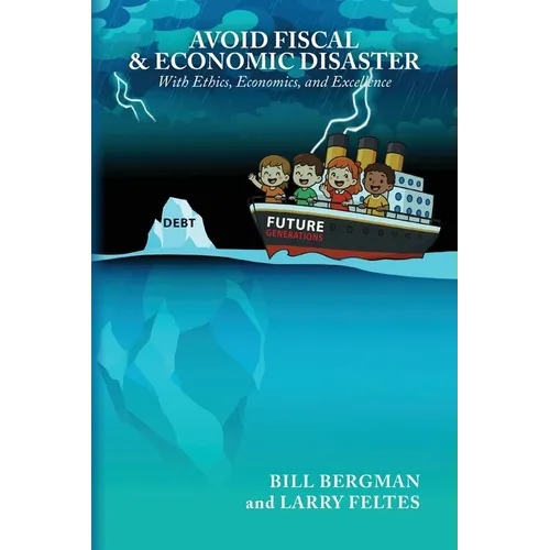 Avoid Fiscal & Economic Disaster: With Ethics, Economics and Excellence - Paperback