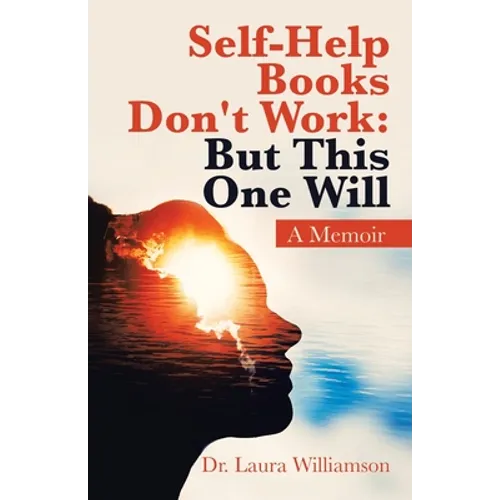 Self-Help Books Don't Work: but This One Will: A Memoir - Paperback