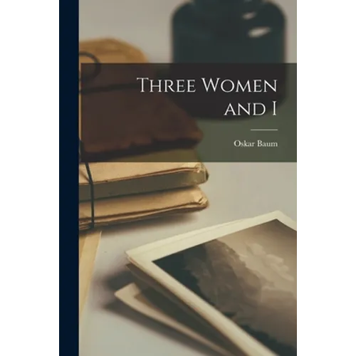 Three Women and I - Paperback
