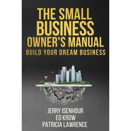 The Small Business Owner's Manual: Build Your Dream Business - Paperback