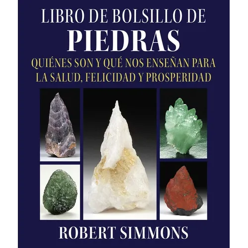 Libro de Bolsillo de Piedras: Quiénes Son Y Qué Nos Enseñan Para La Salud, Felicidad Y Prosperidad - Paperback