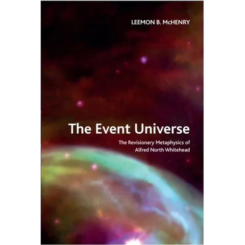 The Event Universe: The Revisionary Metaphysics of Alfred North Whitehead - Paperback