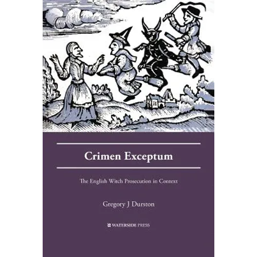 Crimen Exceptum: The English Witch Prosecution in Context - Paperback