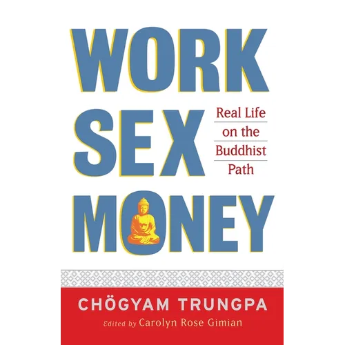 Work, Sex, Money: Real Life on the Path of Mindfulness - Paperback