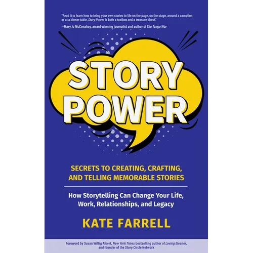 Story Power: Secrets to Creating, Crafting, and Telling Memorable Stories (Verbal Communication, Presentations, Relationships, How to Influence People - Paperback