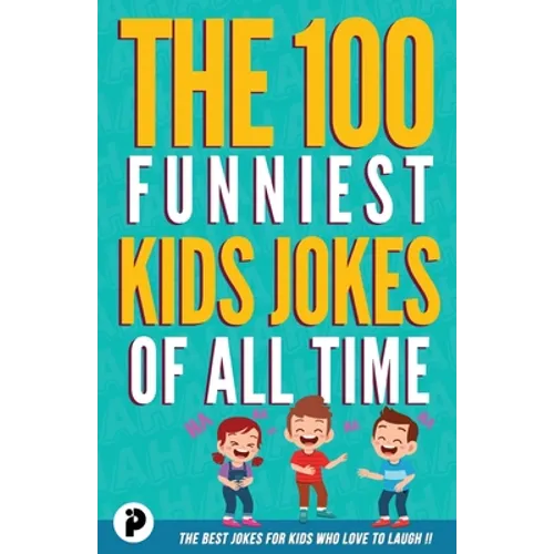The 100 Funniest Kids Jokes of All Time - Paperback