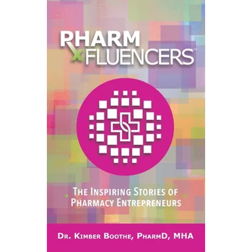 Pharmfluencers: The Inspiring Stories of Pharmacy Entrepreneurs - Hardcover