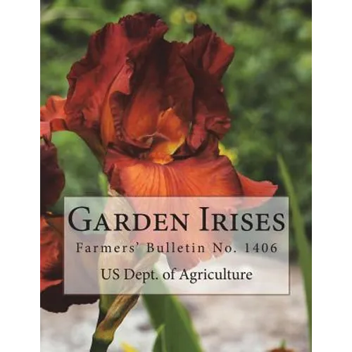 Garden Irises: Farmers' Bulletin No. 1406 - Paperback