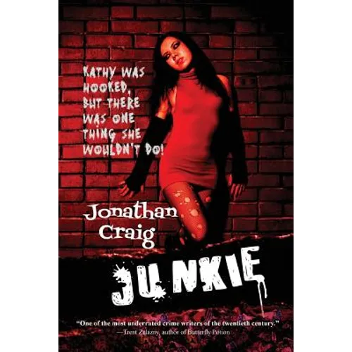 Junkie: A Novel of Addiction and Desperation - Paperback
