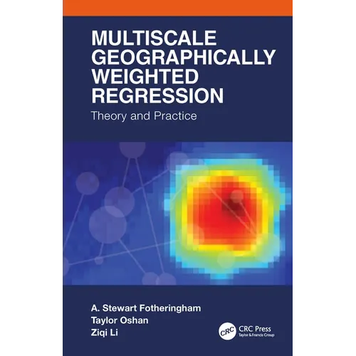 Multiscale Geographically Weighted Regression: Theory and Practice - Paperback