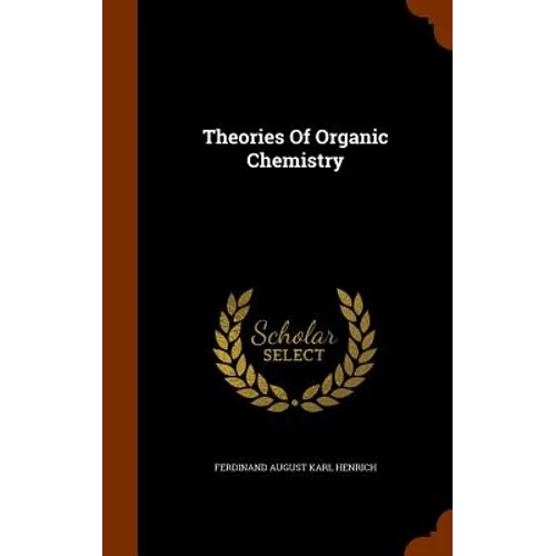 Theories Of Organic Chemistry - Hardcover