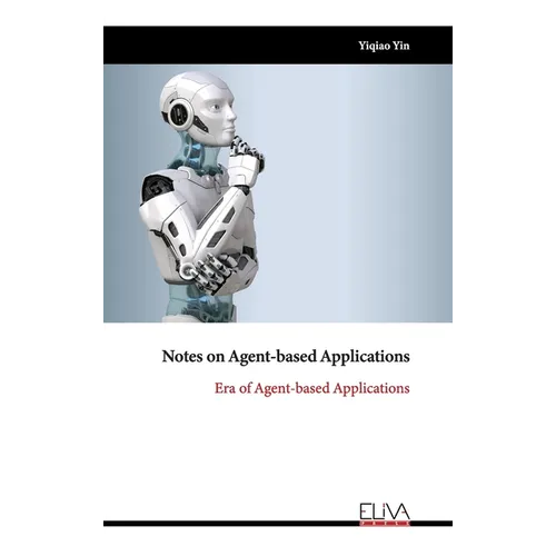 Notes on Agent-based Applications: Era of Agent-based Applications - Hardcover