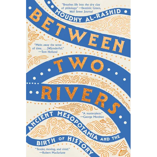Between Two Rivers: Ancient Mesopotamia and the Birth of History - Paperback