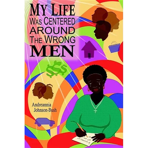 My Life Was Centered Around The Wrong Men - Hardcover