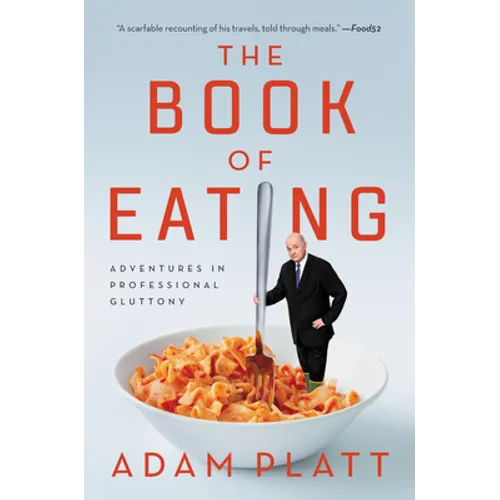 The Book of Eating: Adventures in Professional Gluttony
